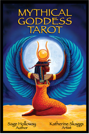 Mythical Goddess Tarot by Sage Holloway & Katherine Skaggs